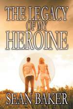 The Legacy of My Heroine