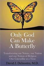 Only God Can Make a Butterfly