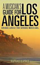 A Musician's Guide for Los Angeles: Pray and Laugh Daily