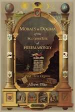 Morals and Dogma of the Ancient and Accepted Scottish Rite of Freemasonry