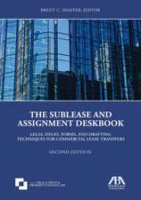 The Sublease and Assignment Deskbook: Legal Issues, Forms, and Drafting Techniques for Commercial Lease Transfers