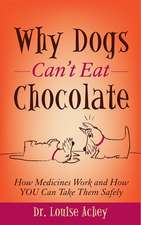 Why Dogs Can't Eat Chocolate: How Medicines Work and How You Can Take Them Safely