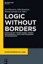 Logic Without Borders: Essays on Set Theory, Model Theory, Philosophical Logic and Philosophy of Mathematics