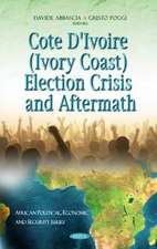 Cote d'Ivoire (Ivory Coast) Election Crisis & Aftermath