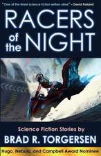 Racers of the Night: Science Fiction Stories by Brad R. Torgersen