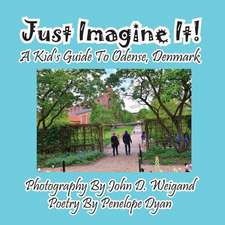 Just Imagine It! a Kid's Guide to Odense, Denmark: A Re-Telling of the Picture of Dorian Gray