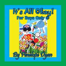 It's All Okay! For Boys Only ®