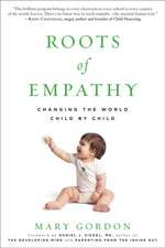 Roots of Empathy: Changing the World Child by Child