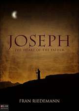 Joseph: The Heart of the Father