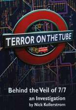 Terror on the Tube: Behind the Veil of 7/7 -- An Investigation