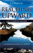 Reaching Upward and Climbing Higher