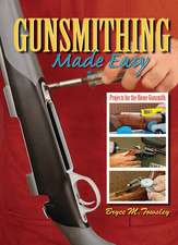 Gunsmithing Made Easy: Projects for the Home Gunsmith