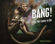 Bang!: How We Came to Be