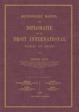 Dictionnaire Manuel de Diplomatie Et de Droit International: Public Et Prive