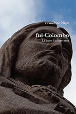 Fui Colombo L Dove Il Cuore AMA: Footprints of an Immigrant