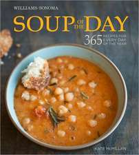 Soup of the Day (Williams-Sonoma): 365 Recipes for Every Day of the Year