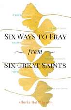 Six Ways to Pray from Six Great Saints