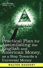 A Practical Plan for Assimilating the English and American Money, as a Step Towards a Universal Money