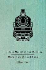 I'll Hate Myself in the Morning / Murder on the Left Bank (Homer Evans Mysteries)