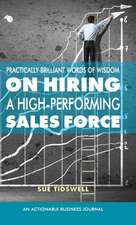 Practically Brilliant Words of Wisdom on Hiring a High-Performing Sales Force