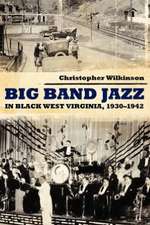 Big Band Jazz in Black West Virginia, 1930 1942