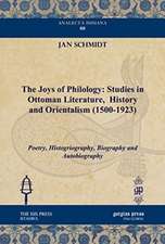 Schmidt, J: The Joys of Philology: Studies in Ottoman Litera