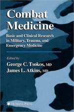 Combat Medicine: Basic and Clinical Research in Military, Trauma, and Emergency Medicine