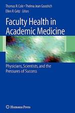 Faculty Health in Academic Medicine: Physicians, Scientists, and the Pressures of Success