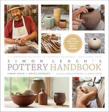 Simon Leach's Pottery Handbook [With 2 DVDs]: A Master Class in Increases, Decreases, and Other Forms of Shaping with 20+ Projects