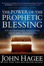 The Power of the Prophetic Blessing: An Astonishing Revelation for a New Generation