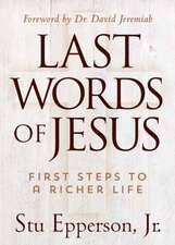 Last Words of Jesus: First Steps to a Richer Life