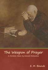 The Weapon of Prayer A Christian Classic by Edward McKendree