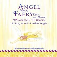 Angel Wings, Faery Dust and Other Magical Things