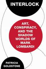 Interlock: Art, Conspiracy, and the Shadow Worlds of Mark Lombardi