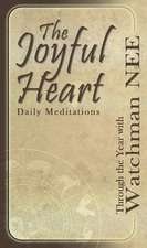 The Joyful Heart Daily Meditations: Through the Year with Watchman Nee