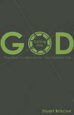 Getting Into God: Practical Guidelines for the Christian Life