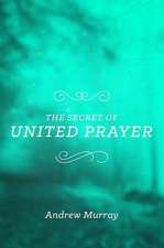 The Secret of United Prayer