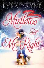 Mistletoe and Mr. Right: Two Stories of Holiday Romance