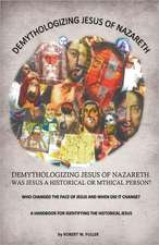 Demythologizing Jesus of Nazareth: Was Jesus a Historical or Mthical Person?