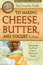 The Complete Guide to Making Cheese, Butter, and Yogurt at Home: Everything You Need to Know Explained Simply Revised 2nd Edition