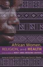 African Women, Religion, and Health: Essays in Honor of Mercy Amba Ewudziwa Oduyoye