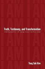 Truth, Testimony, and Transformation: A New Reading of the 