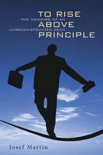 To Rise Above Principle: The Memoirs of an Unreconstructed Dean