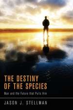 The Destiny of the Species: Man and the Future That Pulls Him