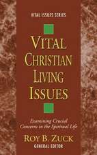 Vital Christian Living Issues: Examining Crucial Concerns in the Spiritual Life