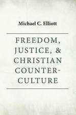 Freedom, Justice & Christian Counter-Culture