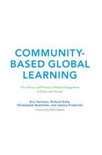 Community-Based Global Learning: The Theory and Practice of Ethical Engagement at Home and Abroad