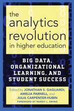 The Analytics Revolution in Higher Education: Big Data, Organizational Learning, and Student Success