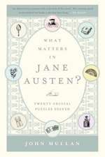 What Matters in Jane Austen?: Twenty Crucial Puzzles Solved