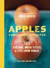 Apples of Uncommon Character: Heirlooms, Modern Classics, and Little-Known Wonders